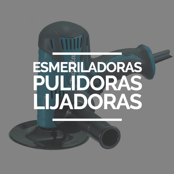 Esmeriladoras - Pulidoras